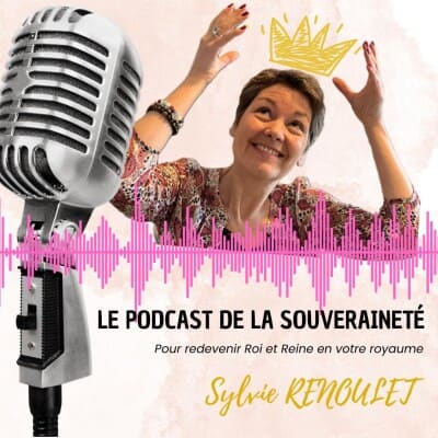 Le Podcast de la Souveraineté Personnelle, par Sylvie Renoulet